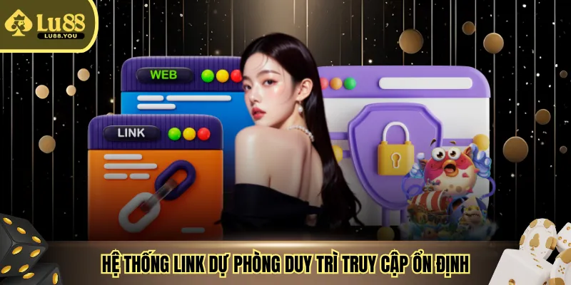 Hệ thống link dự phòng duy trì truy cập ổn định