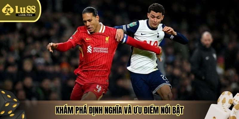 Khám phá định nghĩa và ưu điểm nổi bật