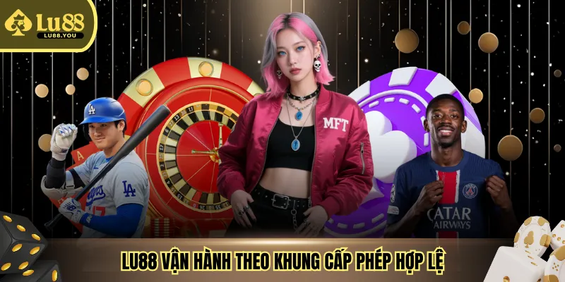 LU88 vận hành theo khung cấp phép hợp lệ