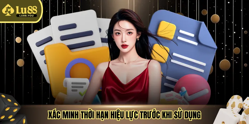 Xác minh thời hạn hiệu lực trước khi sử dụng